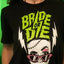 Bride or Die - UniSex Shirt